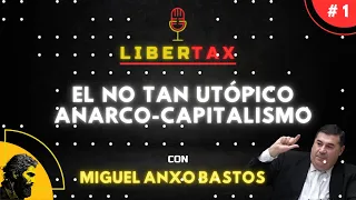 El NO tan UTÓPICO ANARCO-CAPITALISMO | Miguel Anxo Bastos