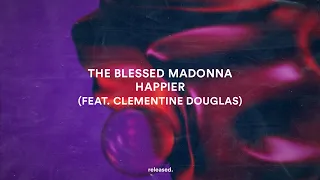 The Blessed Madonna - Happier (feat. Clementine Douglas) (Lyrics)