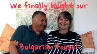 18 - Our Bulgarian House Reveal -  We finally completed the purchase today!