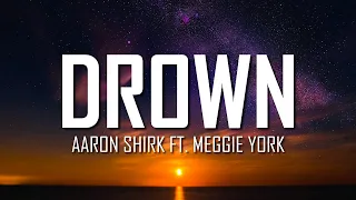 Aaron Shirk - Drown ft. Meggie York (Lyrics) | Just Flexin'