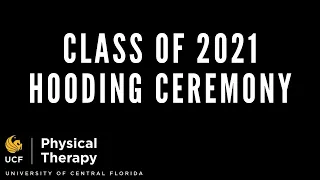 UCF DPT Class of 2021 Hooding Ceremony