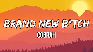 COBRAH - BRAND NEW B*TCH (Lyrics) | Doggy with no leash, I am free and I'm yummy