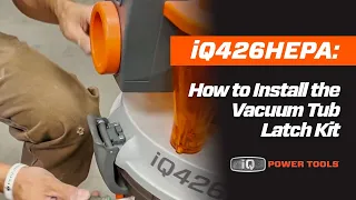 iQ426HEPA How to Install the Vacuum Tub Latch Kit