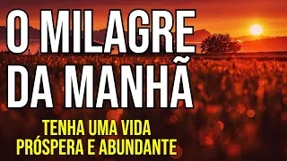 O MILAGRE DA MANHÃ PARA UMA VIDA PRÓSPERA E ABUNDANTE | Oração Baseada nas Afirmações do Livro