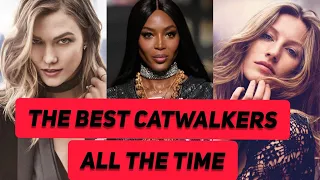 Top 10 | The Best Catwalkers of All The Time | Naomi Campbell | Gisele Bundchen | Karlie Kloss