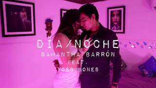 Samantha Barrón - Día/Noche feat. Yoss Bones | CHOREOGRAPHY