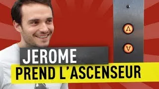 JEROME PREND L'ASCENSEUR