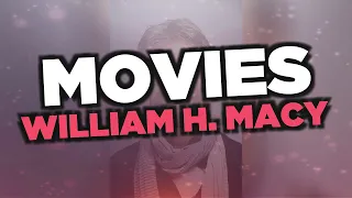 Best William H. Macy movies