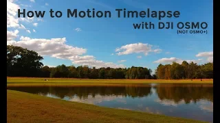 How to Motion Timelapse with DJI Osmo | NOT OSMO+