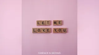 Let Me Love You - Candace & Michael (as heard on CBS "The Young and the Restless")