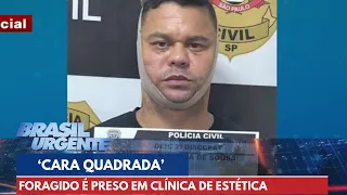 'Cara Quadrada' é preso enquanto fazia cirurgia plástica em São Paulo | Brasil Urgente