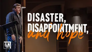 Disaster, Disappointment, and Hope | Pastor Allen Jackson