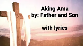 Aking Ama with lyrics