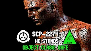 SCP-2274 He Stands | object class safe | are we cool yet?