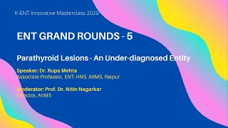 ENT Grand Round 5: Parathyroid Lesions - An Under-diagnosed Entity.