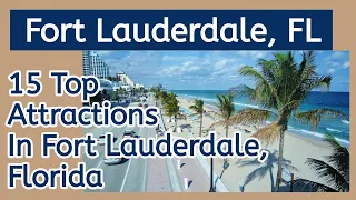15 Top Rated Attractions in Fort Lauderdale, Florida