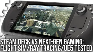 Steam Deck vs Next-Gen Gaming: Ray Tracing/Flight Simulator/Unreal Engine 5 + More Tested!