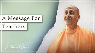 A Message For Teachers | His Holiness Radhanath Swami