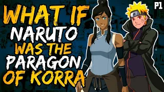 What if Naruto was the Paragon of Korra? (NarutoxLegendofKorra) (( Part 1 ))
