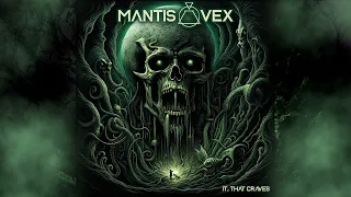 Mantis Vex - It, that craves (FULL ALBUM 2023)