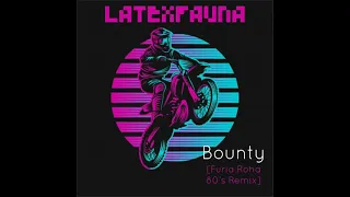 Latexfauna - Bounty [Furia Roha 80's Remix]