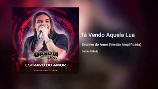 Garota Safada - Tá Vendo Aquela Lua (Versão Amplificada)