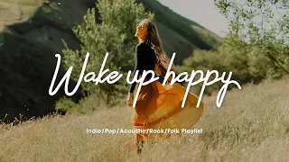 Wake up happy 🌞 A happy Acoustic/Indie/Pop/Folk playlist tp start your day