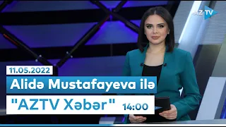 Alidə Mustafayeva ilə "AZTV Xəbər" (14:00) I 11.05.2022