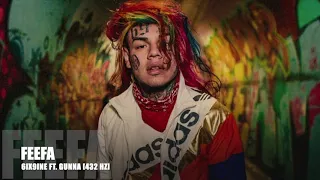 6ix9ine- FEEFA (Ft. Gunna) [432 Hz}