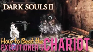 How to beat the Executioner's Chariot in Dark Souls 2