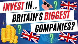 Should You Invest In Britain's 10 Biggest Companies?