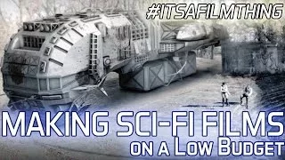 Making Sci Fi Movies on a Shoestring Budget : #ITSAFILMTHING