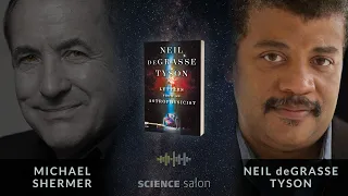 Michael Shermer with Neil deGrasse Tyson — Letters from an Astrophysicist (SCIENCE SALON # 86)