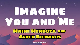 Imagine You and Me | Maine Mendoza & Alden Richards | LYRICS