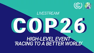 COP26 GCA High-Level Event - 'Racing To A Better World'