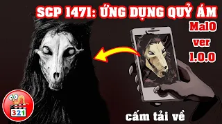 SCP 1471: ỨNG DỤNG QUỶ ÁM | Cấm Tải Về Điện Thoại | Malo Ver 1.0.0 | NGUY HIỂM | Khó Quản Thúc