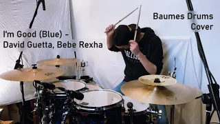 I'm Good (Blue) / David Guetta, Bebe Rexha | Drum Cover by Baumes Drums