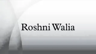 Roshni Walia