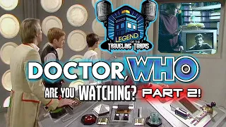 ► DOCTOR, WHO ARE YOU WATCHING? PART TWO