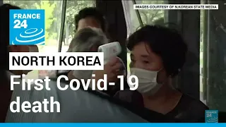 North Korea confirms first Covid-19 death in 'explosive' outbreak • FRANCE 24 English