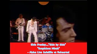Elvis Presley..."Side by Side" “SUSPICIOUS MINDS” - Aloha Live Satellite vs Rehearsal