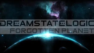Dreamstate Logic - Forgotten Planet [ space ambient / cosmic downtempo ]