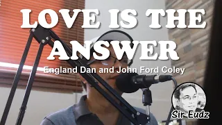 LOVE IS THE ANSWER - ENGLAND DAN  & JOHN FORD COLEY - by Sir Eudz