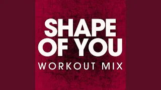 Shape of You (Workout Mix)