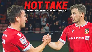 HOT TAKE | Wrexham v Walsall