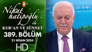 Nihat Hatipoğlu ile Kur'an ve Sünnet 389. Bölüm | 21 Nisan 2024