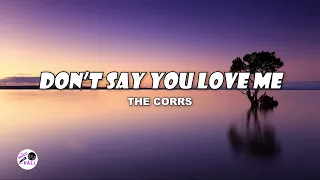 Don't Say You Love Me | The Corrs (Lyrics)