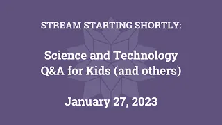 Science & Technology Q&A for Kids (and others) [Part 118]