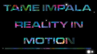 Tame Impala - Reality In Motion [ Extended Mashup ]