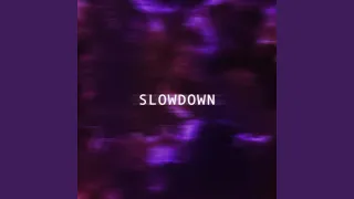 Slowdown (Girl What's Up)